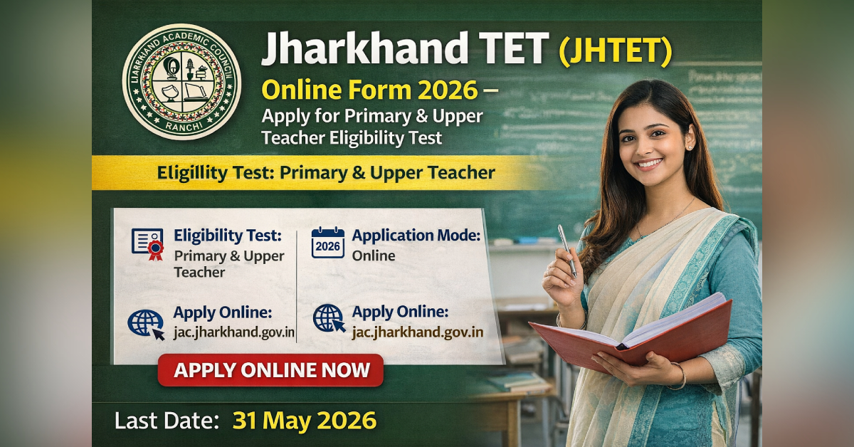 Jharkhand TET (JHTET) Online Form 2026 – Apply for Primary & Upper Teacher Eligibility Test